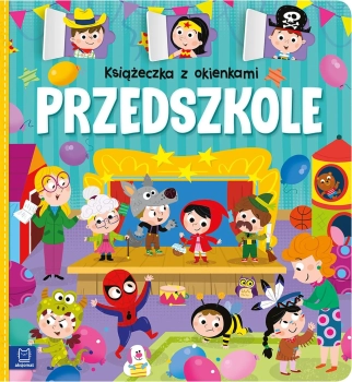 Książeczka z okienkami Przedszkole – pierwsze kroki do wielkiej przygody