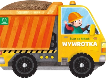 Świat na kółkach Wywrotka - książeczka edukacyjna